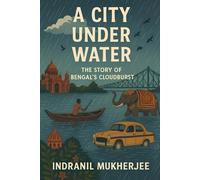 A City Under Water: The Story of Bengal’s Cloudburst
