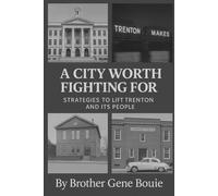 A City Worth Fighting For: Strategies to Lift Trenton and its People