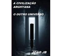 A Civilização Arghyana (ebook)