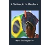 A Civilização Da Mandioca (ebook)