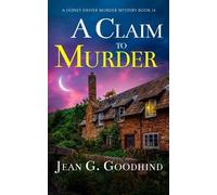 A Claim to Murder: an absolutely gripping British cozy murder mystery full of twists: 14 (A Honey Driver Murder Mystery)