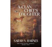 A Clan Chief's Daughter: She Who Rides Horses (Book Two)