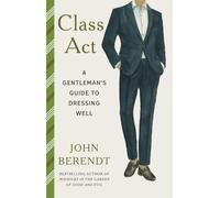 A Class Act: A Gentleman's Guide to Dressing Well