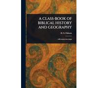 A Class-Book of Biblical History and Geography