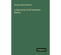 A Class-Book of Old Testament History
