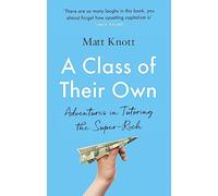 A Class of Their Own: Adventures in Tutoring the Super-Rich