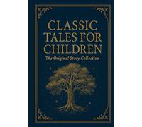 A Classic Tales for Children: The Original Story Collection