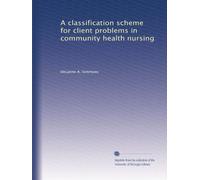 A classification scheme for client problems in community health nursing: Volume 2