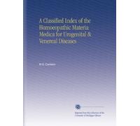 A Classified Index of the Homoeopathic Materia Medica for Urogenital & Venereal Diseases