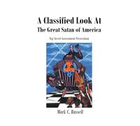 A Classified Look At The Great Satan of America: Top Secret Government Persecution