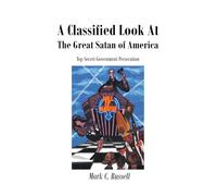 A Classified Look At The Great Satan of America: Top Secret Government Persecution