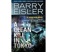 A Clean Kill in Tokyo: 1 (A John Rain Novel)