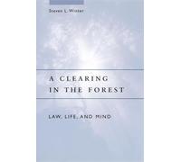 A Clearing in the Forest: Law, Life, and Mind