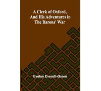 A Clerk Of Oxford, And His Adventures In The Barons' War