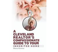 A Cleveland Realtor's Compassionate Guide to your inherited Home