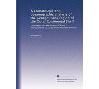 A Climatologic and oceanographic analysis of the Georges Bank region of the Outer Continental Shelf: Final report to the Bureau of Land Management, U.S. Department of the Interior