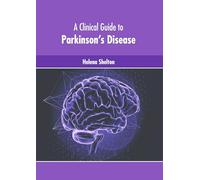 A Clinical Guide to Parkinson’s Disease