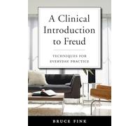 A Clinical Introduction to Freud: Techniques for Everyday Practice