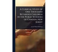 A Clinical Study of One Thousand Retarded Children in the Public Schools of Camden, New Jersey