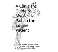 A CLINICIANS GUIDE TO MYOFASCIAL PAIN IN THE EQUINE PATIENT