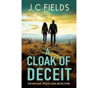 A Cloak of Deceit: 4 (The Michael Wolfe Saga)