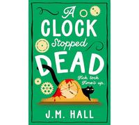 A Clock Stopped Dead: A wonderfully witty British cosy mystery for fans of Richard Osman
