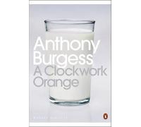 A Clockwork Orange | Anthony Burgess