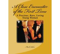 A Close Encounter of the First Time: A Precious, Rare, Loving Young Woman