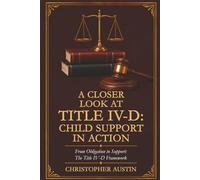 A CLOSER LOOK AT TITLE IV-D: Child Support in Action: From Obligation to Support: The Title IV-D Framework