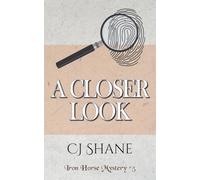 A Closer Look: Iron Horse Mystery #5 (Iron Horse Mysteries)
