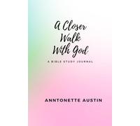 A Closer Walk With God: A Bible Study Journal