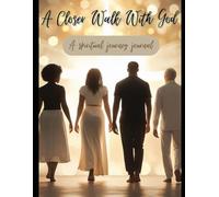 A Closer Walk With God: A Spiritual Journey Journal