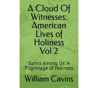 A Cloud Of Witnesses: American Lives of Holiness Vol 2: Saints Among Us: A Pilgrimage of Holiness