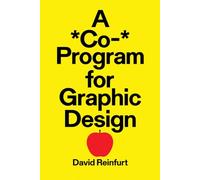 A *Co-* Program for Graphic Design: By David Reinfurt