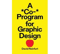 A *Co-* Program for Graphic Design: By David Reinfurt