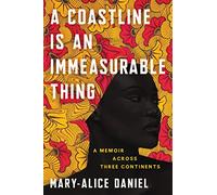 A Coastline Is an Immeasurable Thing: A Memoir Across Three Continents