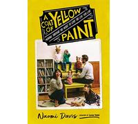 A Coat of Yellow Paint: Moving Through the Noise to Love the Life You Live