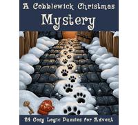 A Cobblewick Christmas Mystery: 24 Cozy Logic Puzzles for Advent: A Festive Whodunnit Countdown for the Whole Family