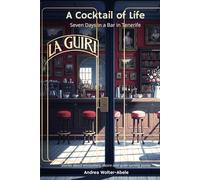 A Cocktail of Life: Seven Days in a Bar in Tenerife. Stories about encounters, desire and quiet turning points