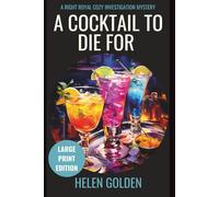 A Cocktail To Die For (A Right Royal Cozy Investigation Mystery): Large Print Edition (A Right Royal Cozy Investigation (Large Print Editions))