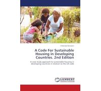 A Code For Sustainable Housing in Developing Countries. 2nd Edition: A case study approach to sustainable housing in developing countries in relation to the UK code