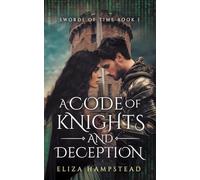 A Code of Knights and Deception: 1 (Swords of Time)