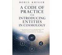 A CODE OF PRACTICE FOR INTRODUCING ENTITIES IN COSMOLOGY: A METHODOLOGICAL FRAMEWORK FOR ONTOLOGICAL DISCIPLINE AND TESTABLE COSMOLOGICAL INFERENCE