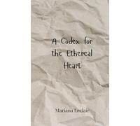 A Codex for the Ethereal Heart