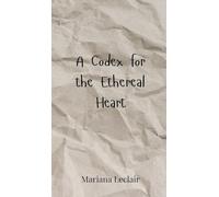 A Codex for the Ethereal Heart