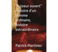 " À coeur ouvert " Histoire d'un homme ordinaire, histoire ectraordinaire
