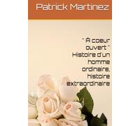 " À coeur ouvert " Histoire d'un homme ordinaire, histoire extraordinaire