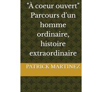" À coeur ouvert " Parcours d'un homme ordinaire, histoire extraordinaire