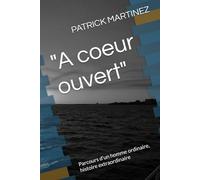"A coeur ouvert": Parcours d'un homme ordinaire, histoire extraordinaire
