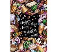 A Coffee a Day Keeps the Doctor Away - Das entspannende Malbuch für Kaffee-Liebhaber: Das perfekte Ausmalbuch für Erwachsene zum Entspannen mit witzigen und inspirierenden Kaffee-Zitaten.